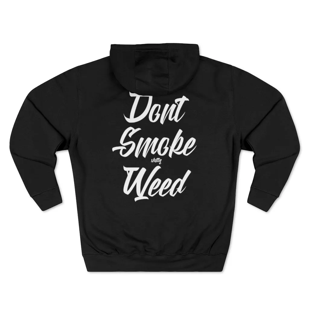 Don't Smoke Shitty Weed Hoodie