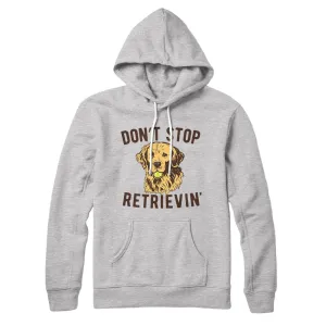 Don't Stop Retrievin' Hoodie
