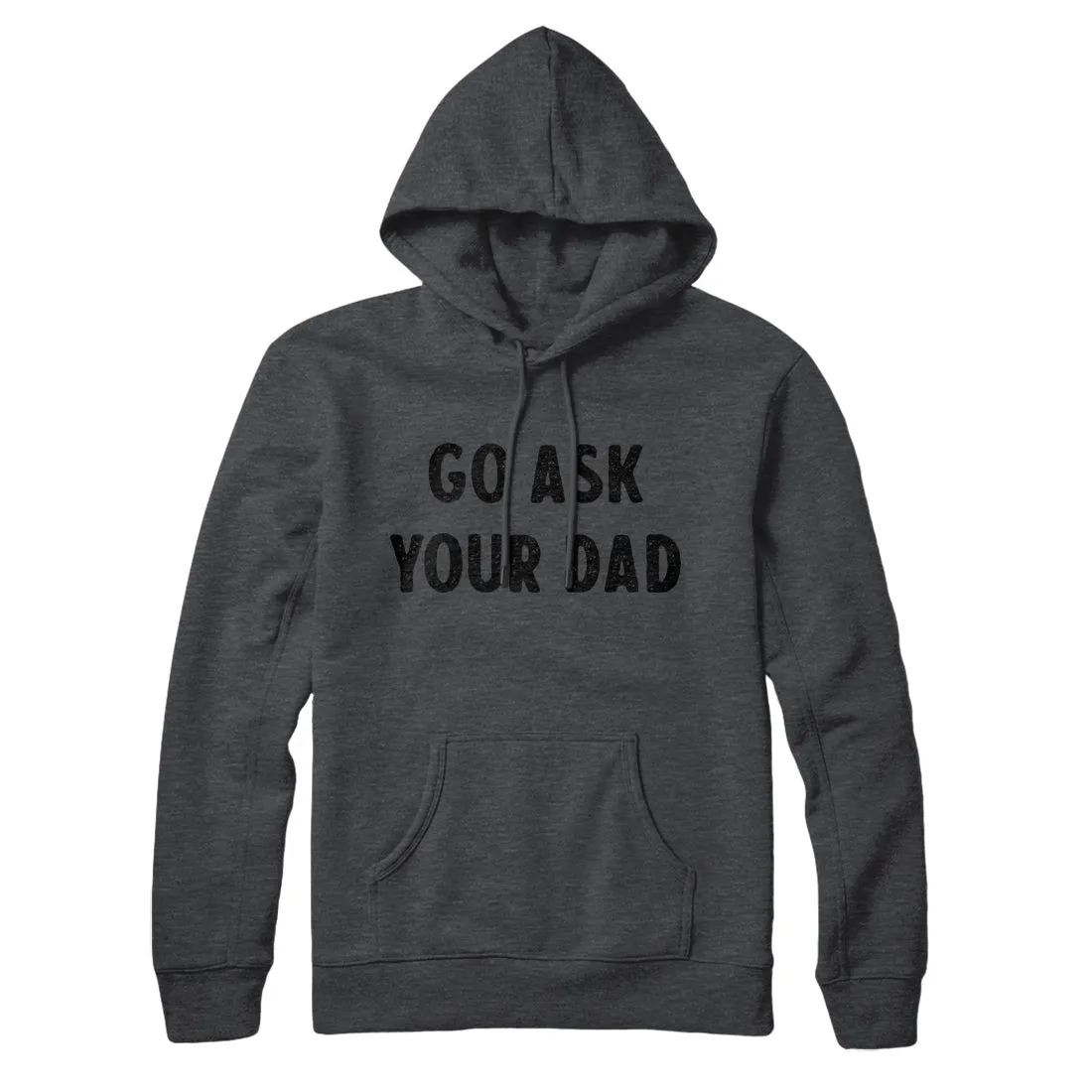 Go Ask Your Dad Hoodie