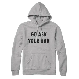 Go Ask Your Dad Hoodie