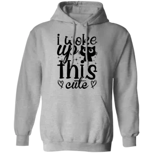 I Woke Up This Cute Pullover Hoodie