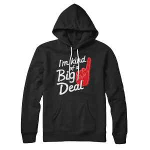 I'm Kind Of A Big Deal Hoodie