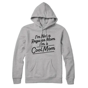 I'm Not A Regular Mom I'm A Cool Mom Hoodie