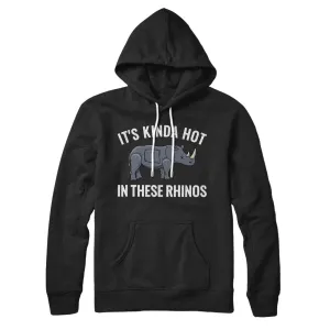 It's Kinda Hot In These Rhinos Hoodie